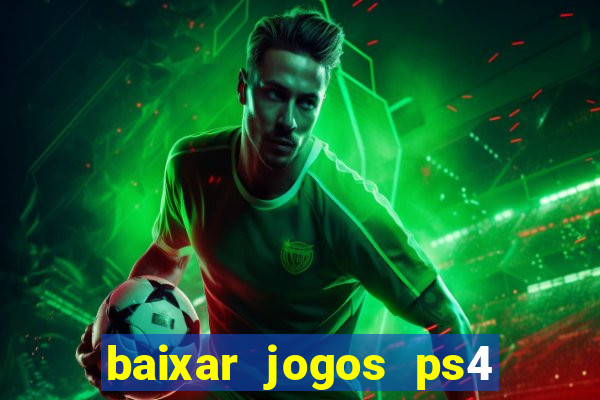 baixar jogos ps4 desbloqueado pkg